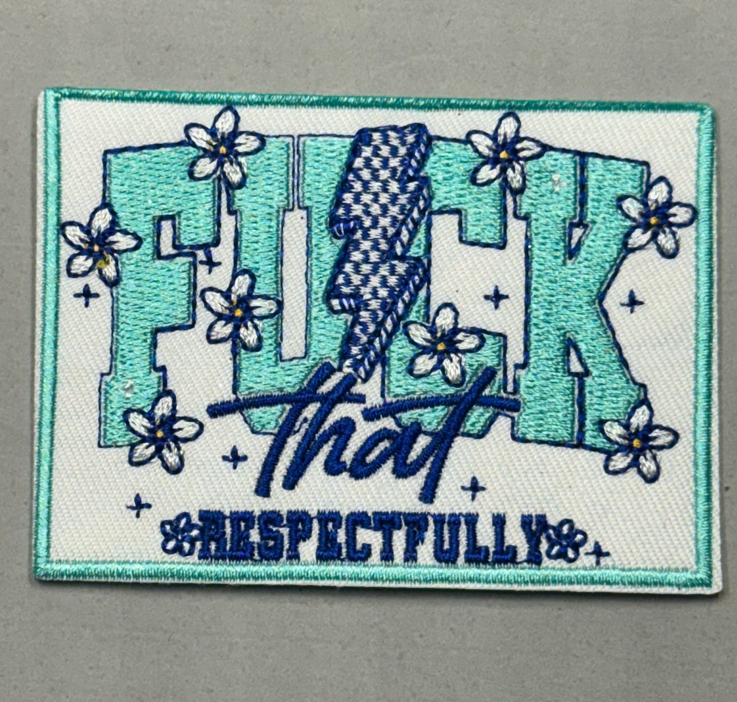 FUCK THAT RESPECTFULLY TEAL