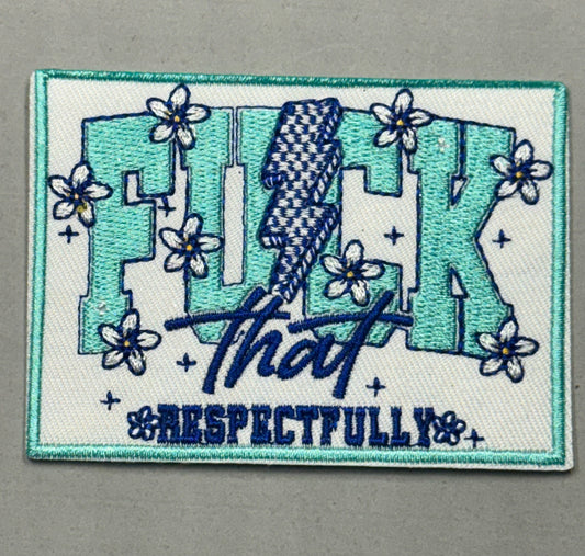 FUCK THAT RESPECTFULLY TEAL