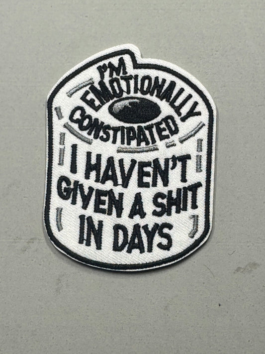 I HAVENT GIVEN A SHIT IN DAYS