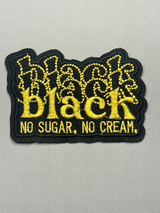 “Black Black—No Sugar, No Cream” Patch