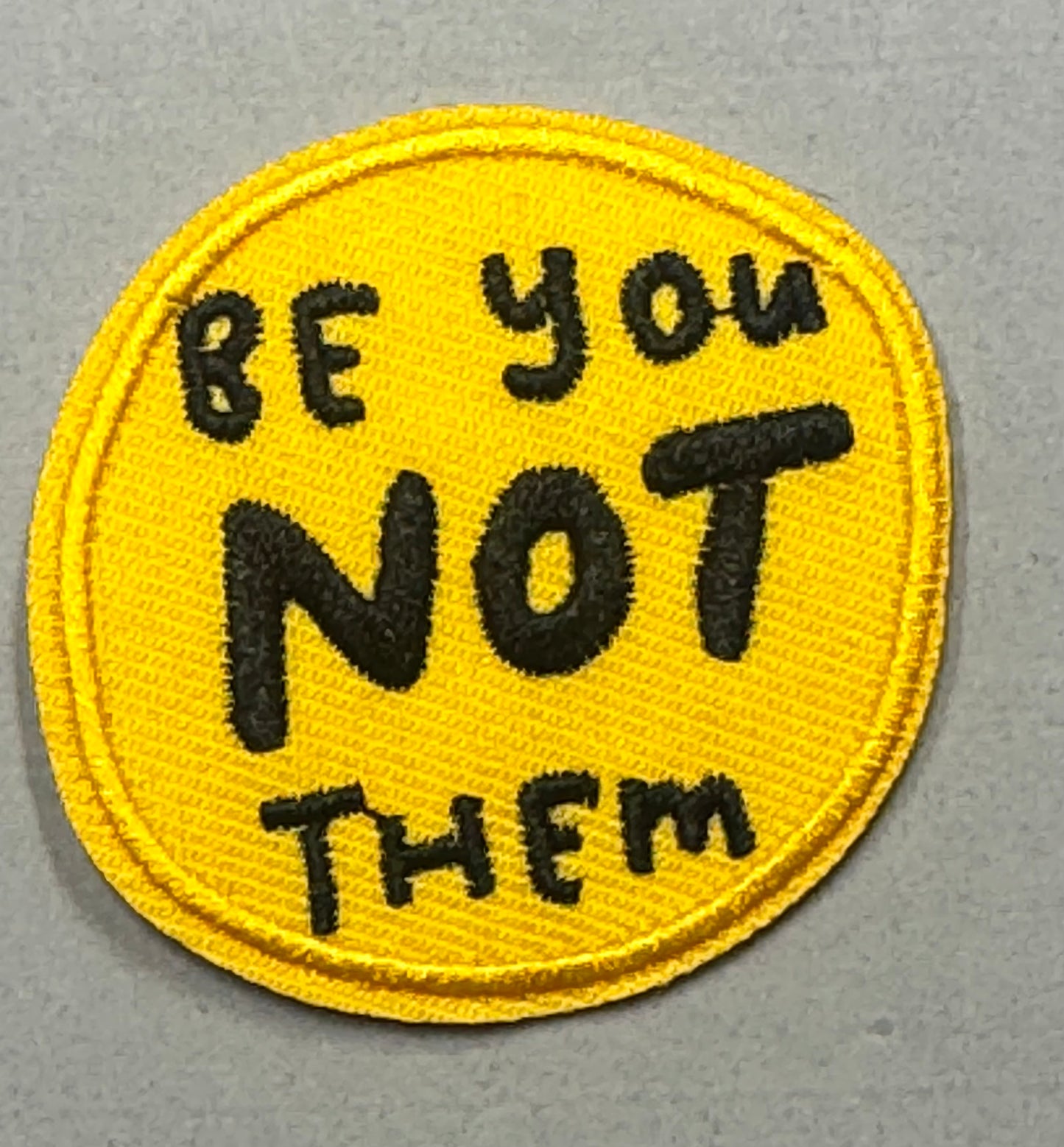 “Be You Not Them” Yellow Patch