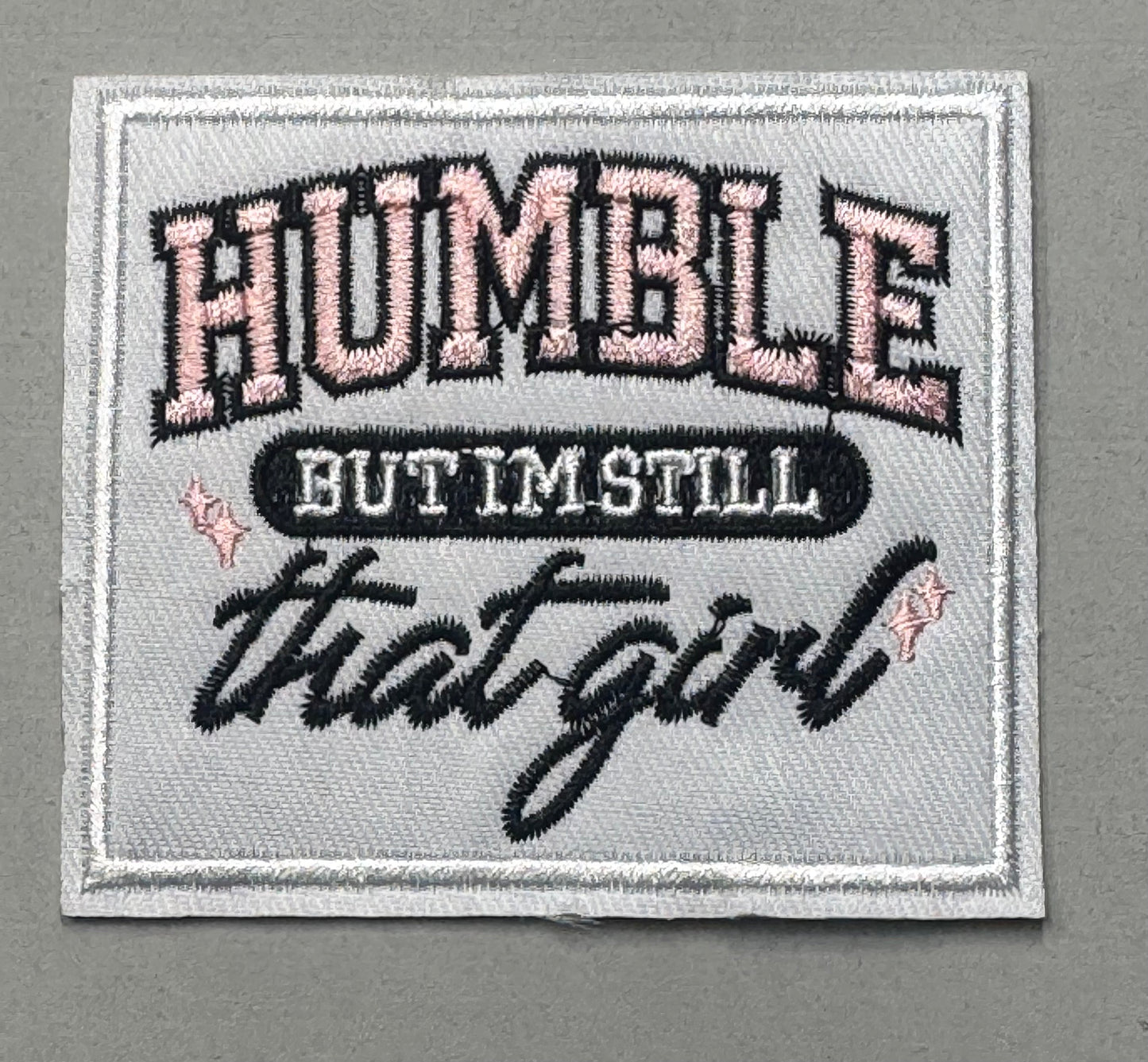 “Humble But I’m Still That Girl” Patch