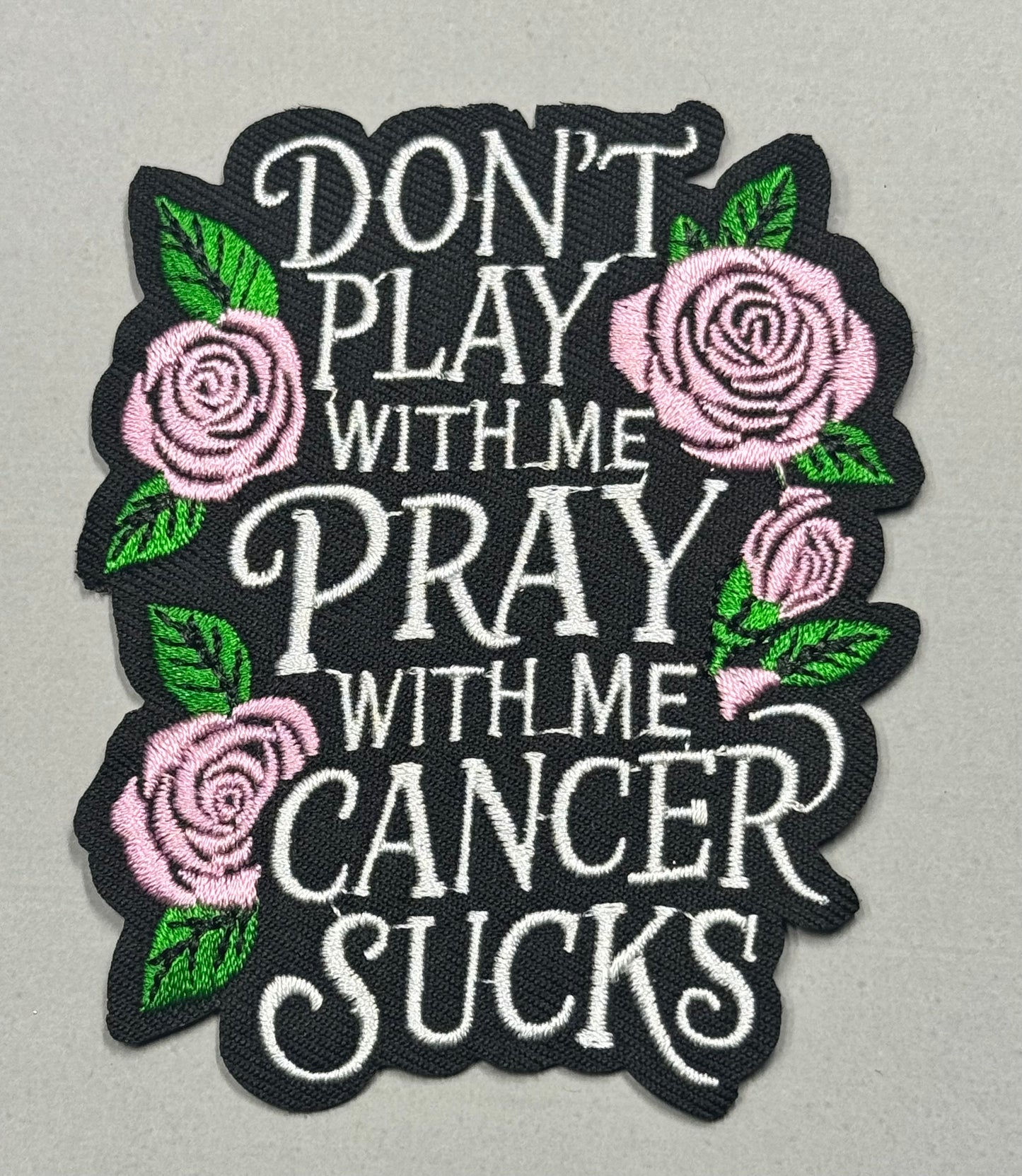 Don’t Play With Me, Pray With Me – Cancer Sucks Patch