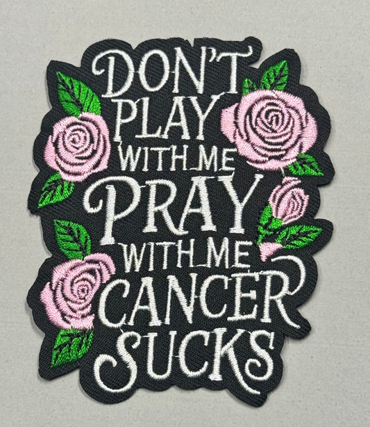 Don’t Play With Me, Pray With Me – Cancer Sucks Patch