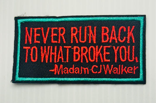 “Never Run Back to What Broke You — Madam C.J. Walker” Patch
