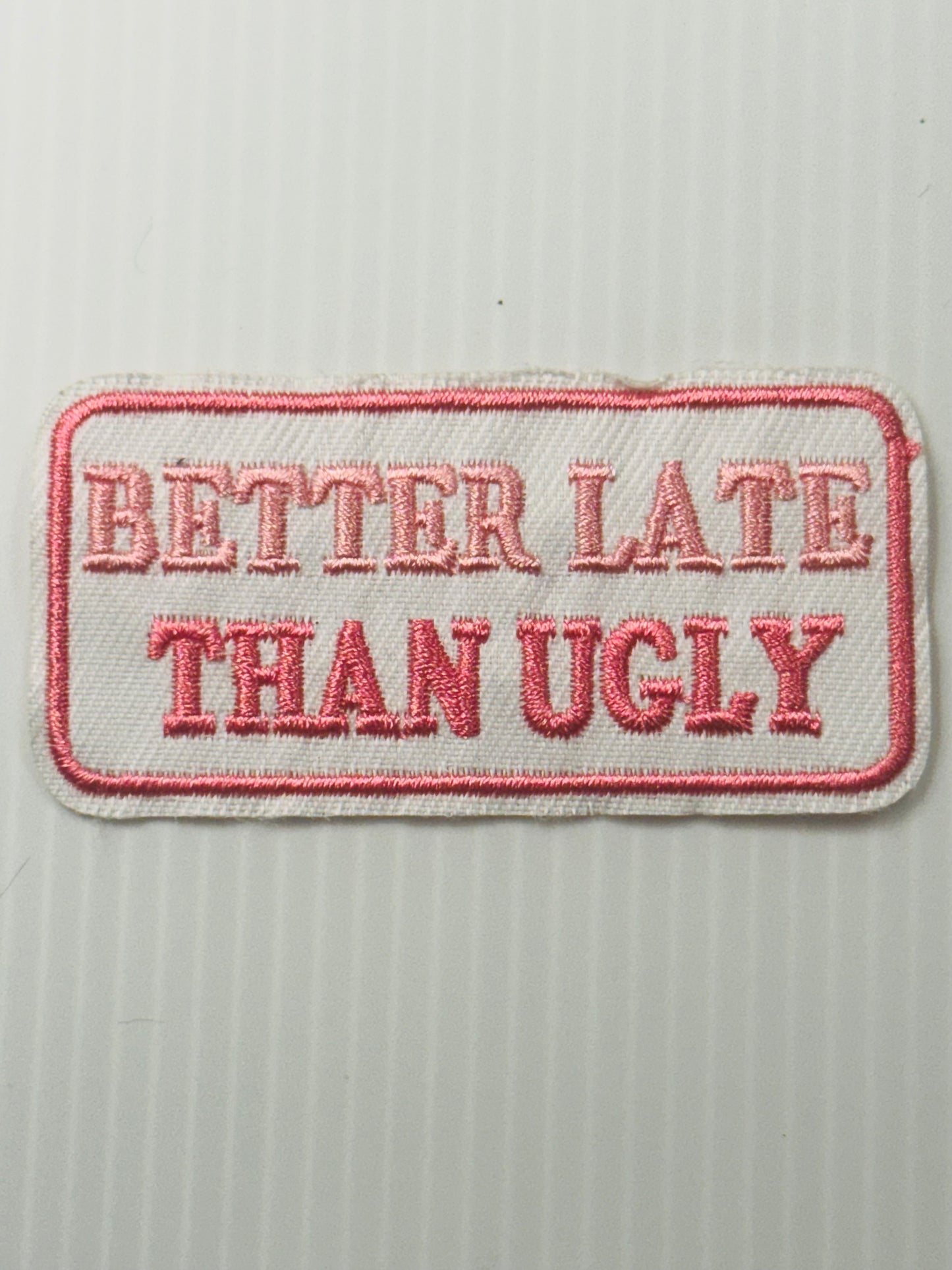 Better Late Than Ugly Patch