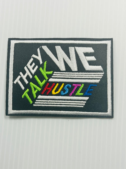 THEY TALK WE HUSTLE