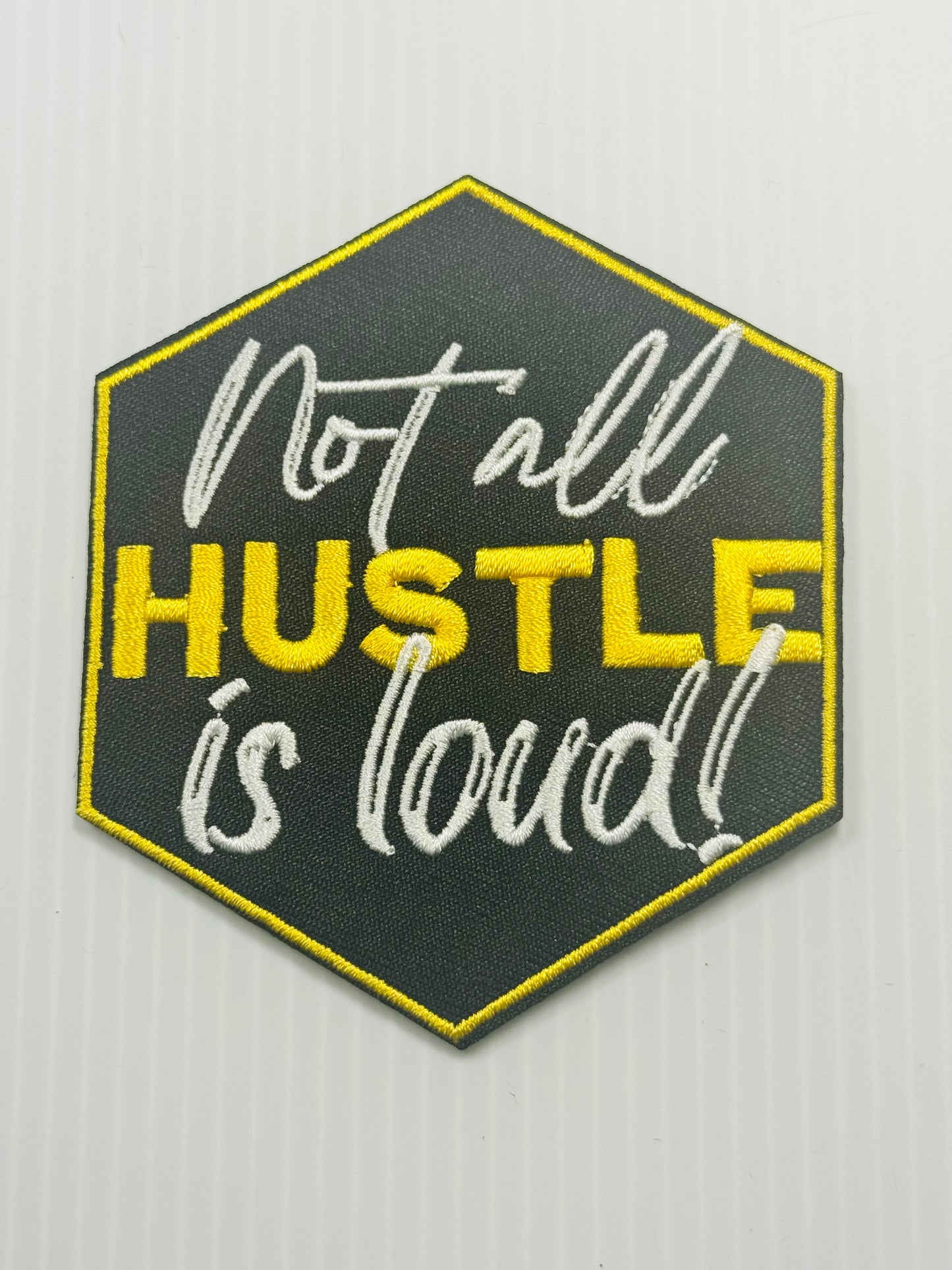 NOT ALL HUSTLE IS LOUD