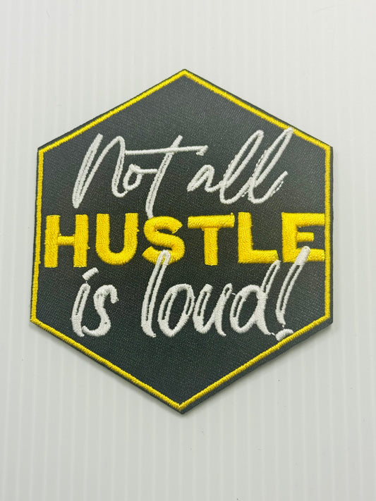 NOT ALL HUSTLE IS LOUD