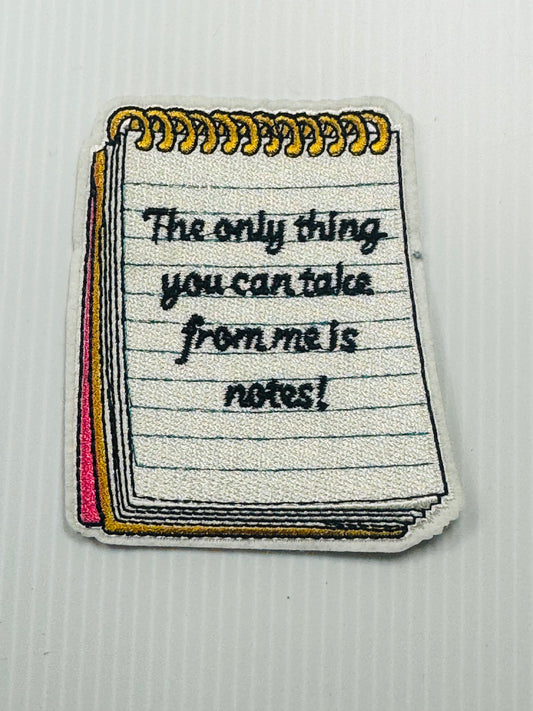ONLY THING YOU CAN TAKE FROM ME IS NOTES