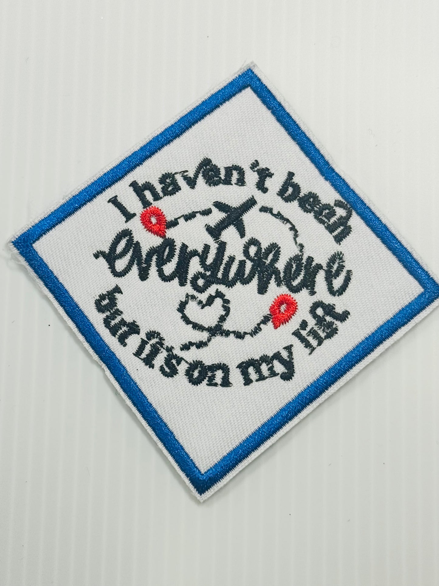 I HAVENT BEEN EVERYWHERE BUT ITS ON MY LIFT