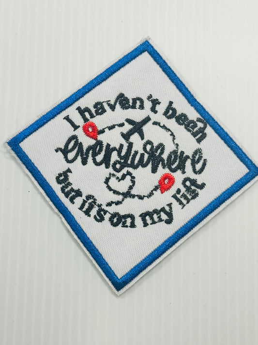 I HAVENT BEEN EVERYWHERE BUT ITS ON MY LIFT