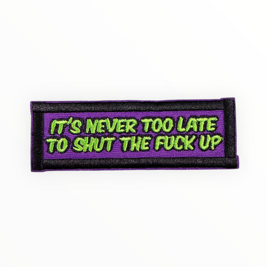 It’s never too late to shut the f*ck up patch