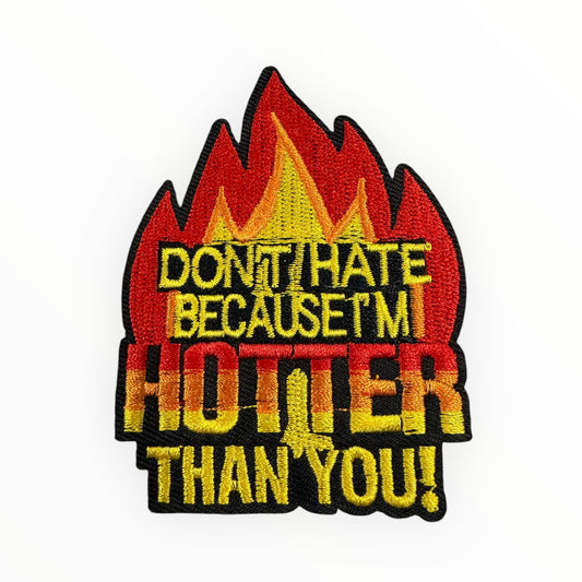 Don’t hate because I’m hotter than you flame patch
