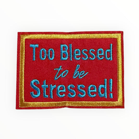 Too blessed to be stressed patch - red