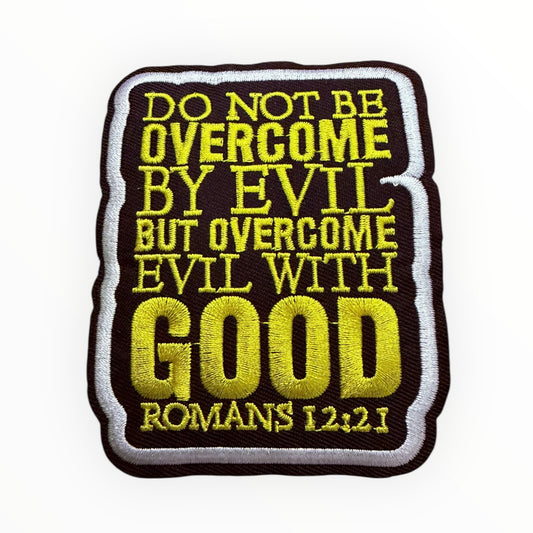 Overcome Evil With Good Embroidery Patch – Romans 12:21