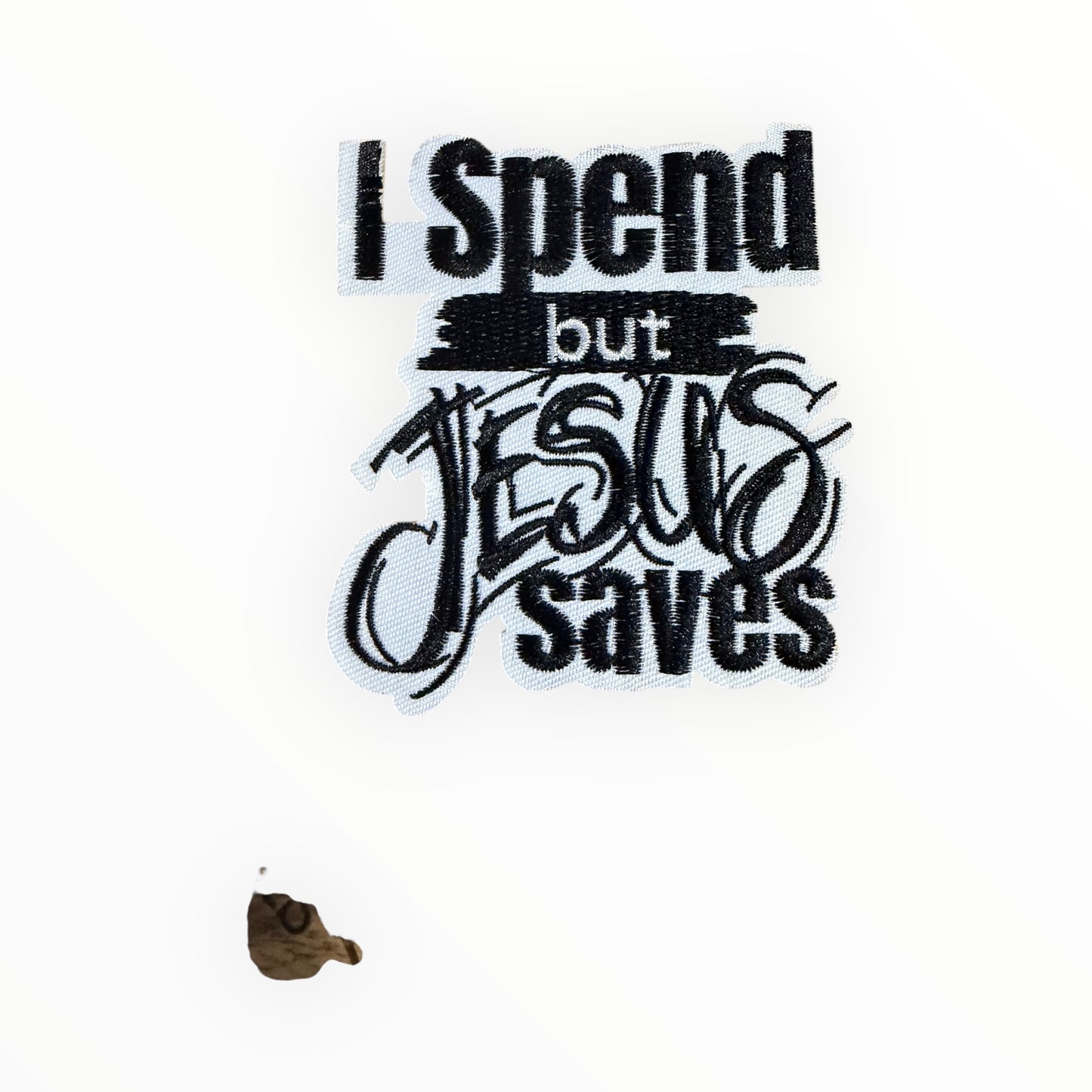 I spend but jesus saves patch black