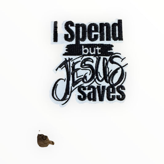 I spend but jesus saves patch black