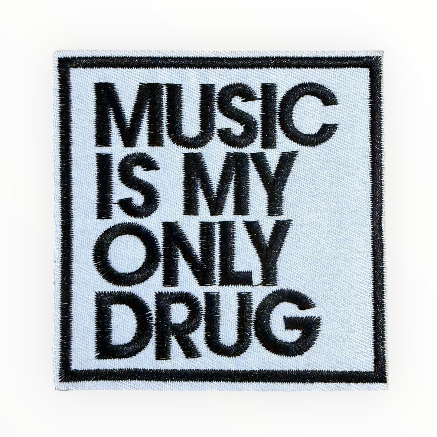Music is my only drug patch- white