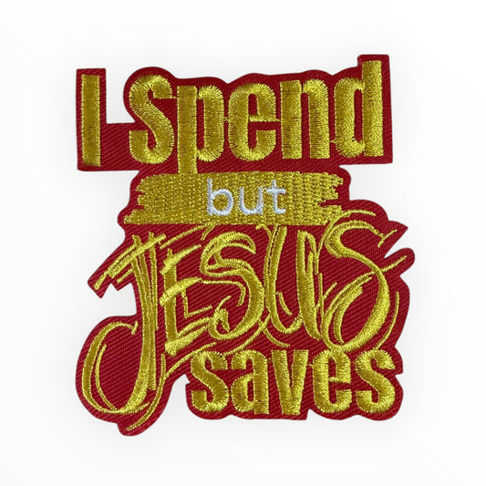 I spend but jesus saves patch red