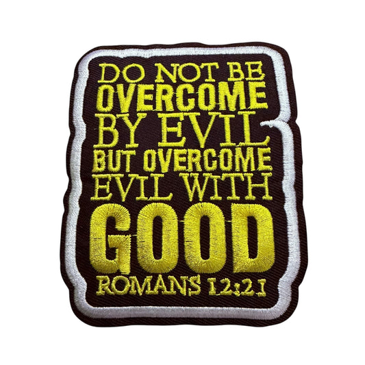 Do Not Be Overcome By Evil But Overcome Evil With Good Romans 12:21