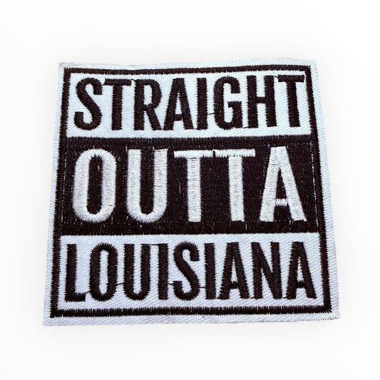 Straight Outta Louisiana Embroidery Patch