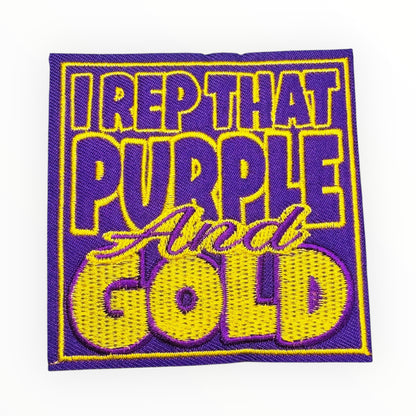 I Rep That Purple and Gold Embroidered Patch