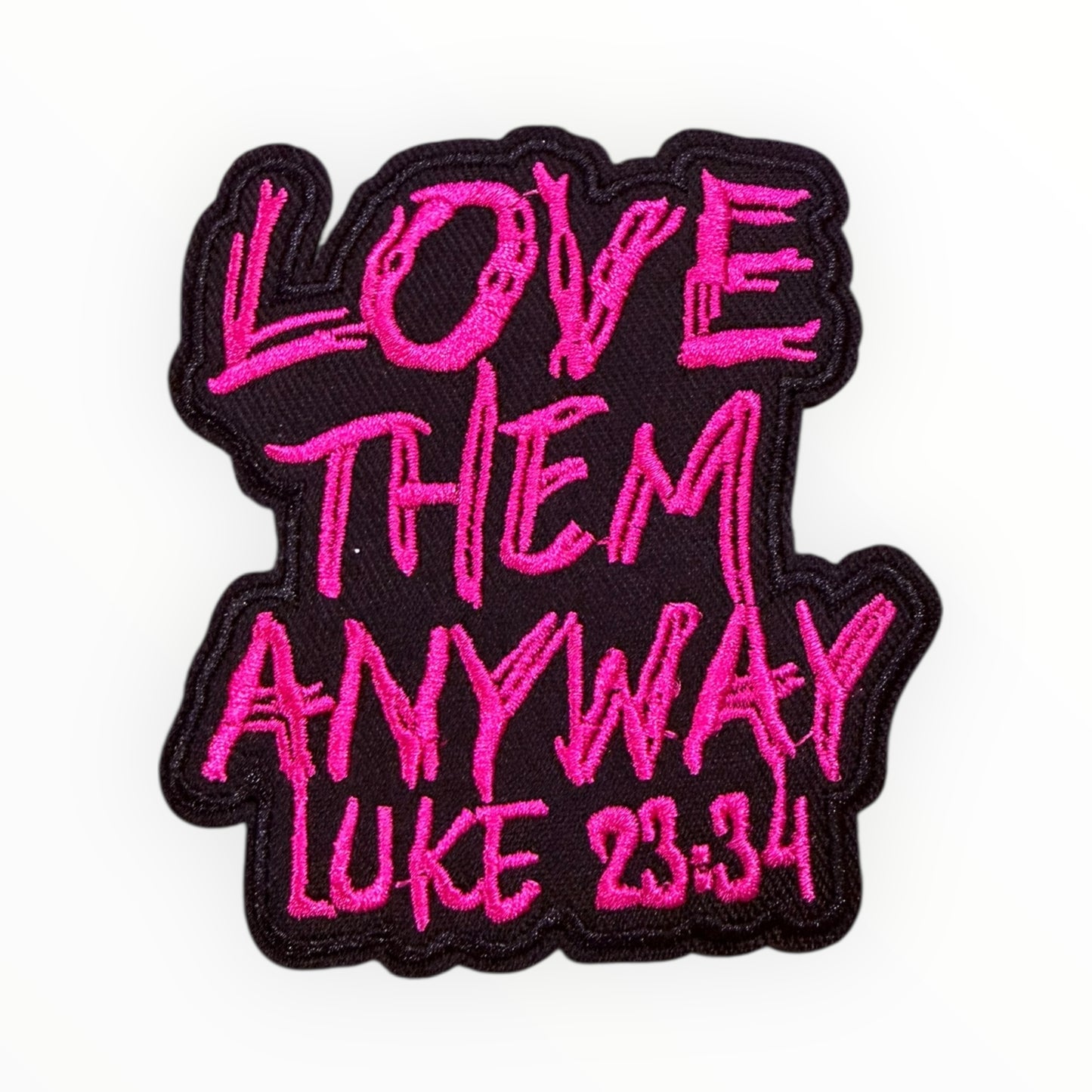 Love Them Anyway Luke 23:34 Patch (pink)