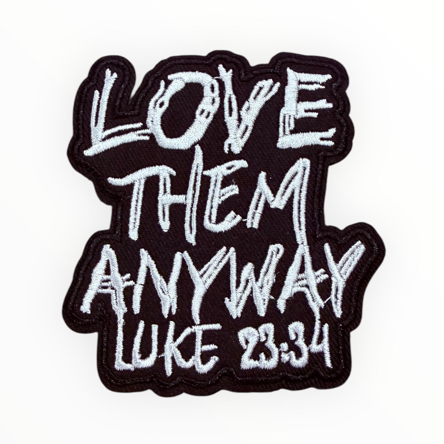 Love Them Anyway Luke 23:34 Patch (black/white)