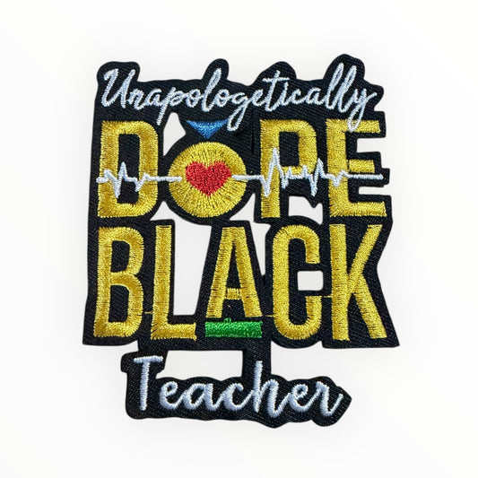Unapologetically dope black teacher patch