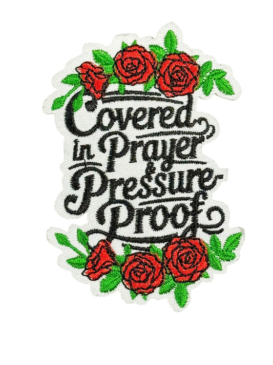 Covered In Prayer & Pressure Proof