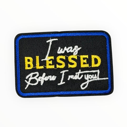 I Was Blessed Before I Met You” Patch