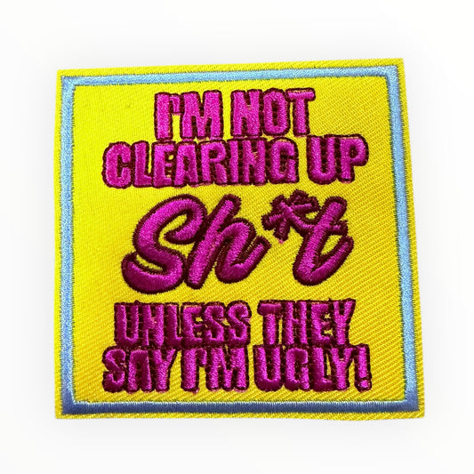 Im not clearing up shit
