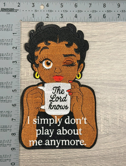 The Lord Knows I Simply Don’t Play About Me LARGE Patch