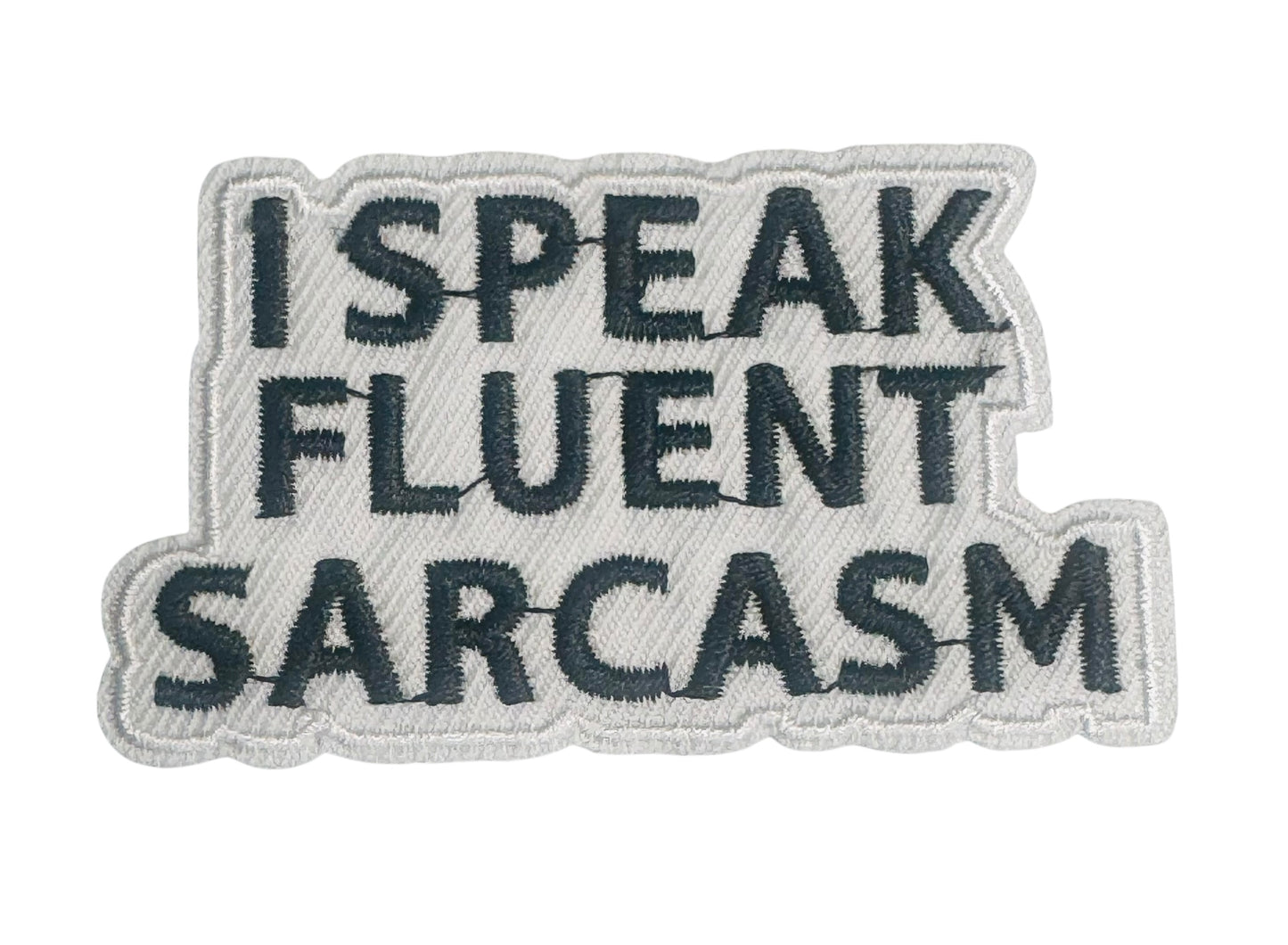 I SPEAK FLUENT SARCASM