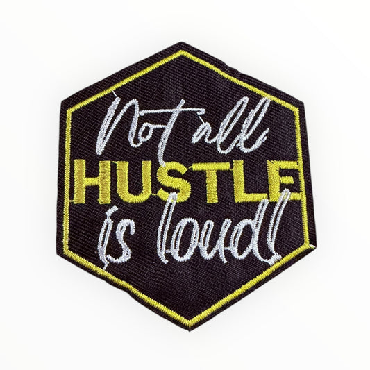 Not all hustle is loud patch
