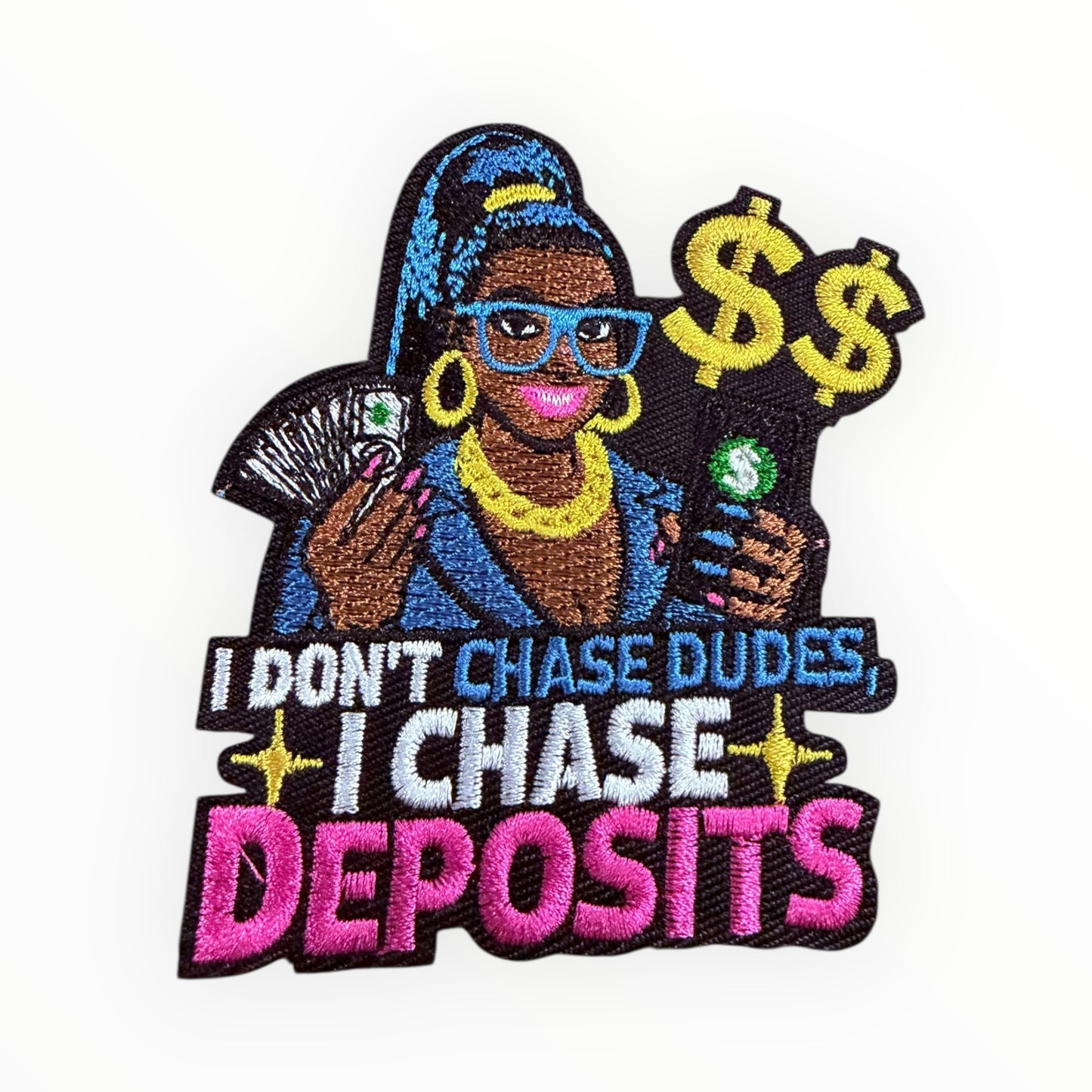 I don’t chase dudes I chase deposits character patch