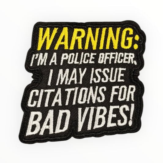 Warning: Bad Vibes Citation – Police Officer Patch