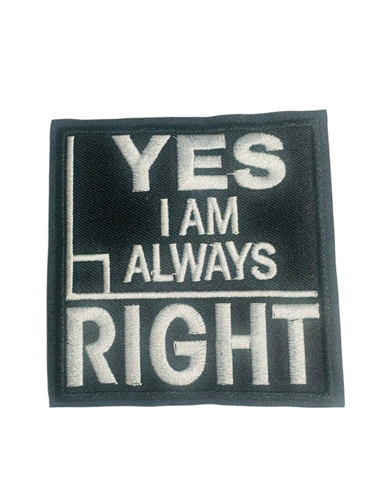 YES I' ALWAYS RIGHT