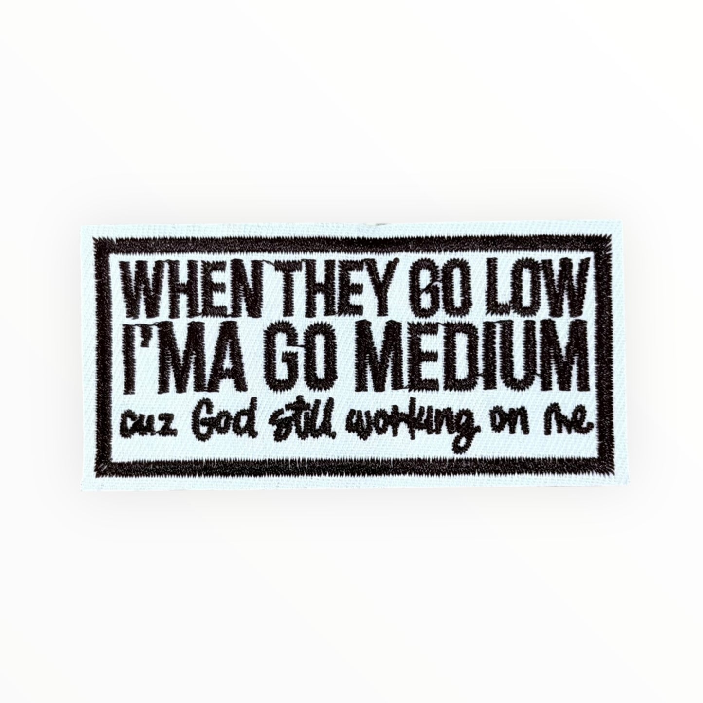 When They Go Low, I Go Medium – Statement Patch