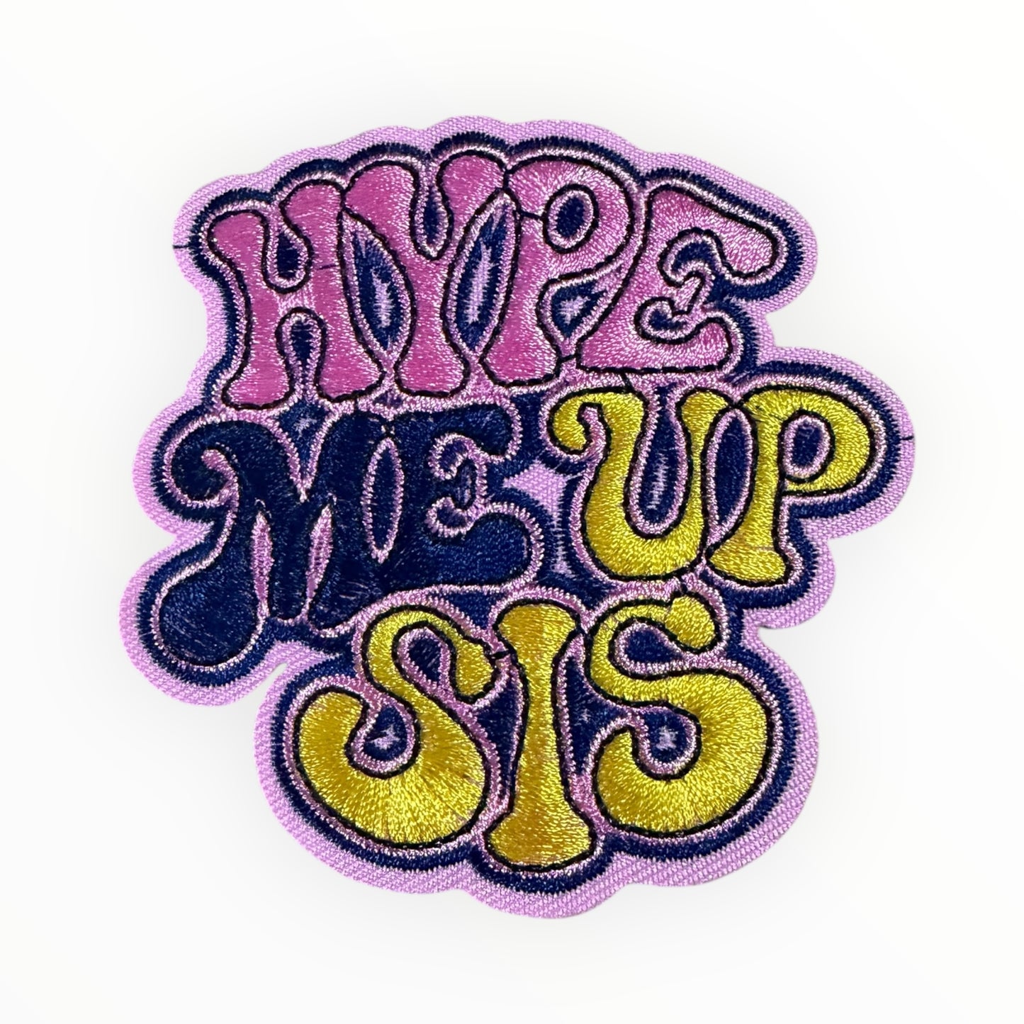 Hype me up sis embroidered patch