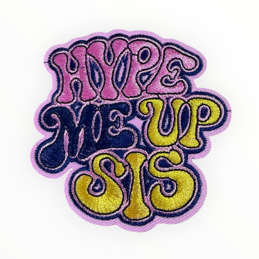Hype me up sis embroidered patch