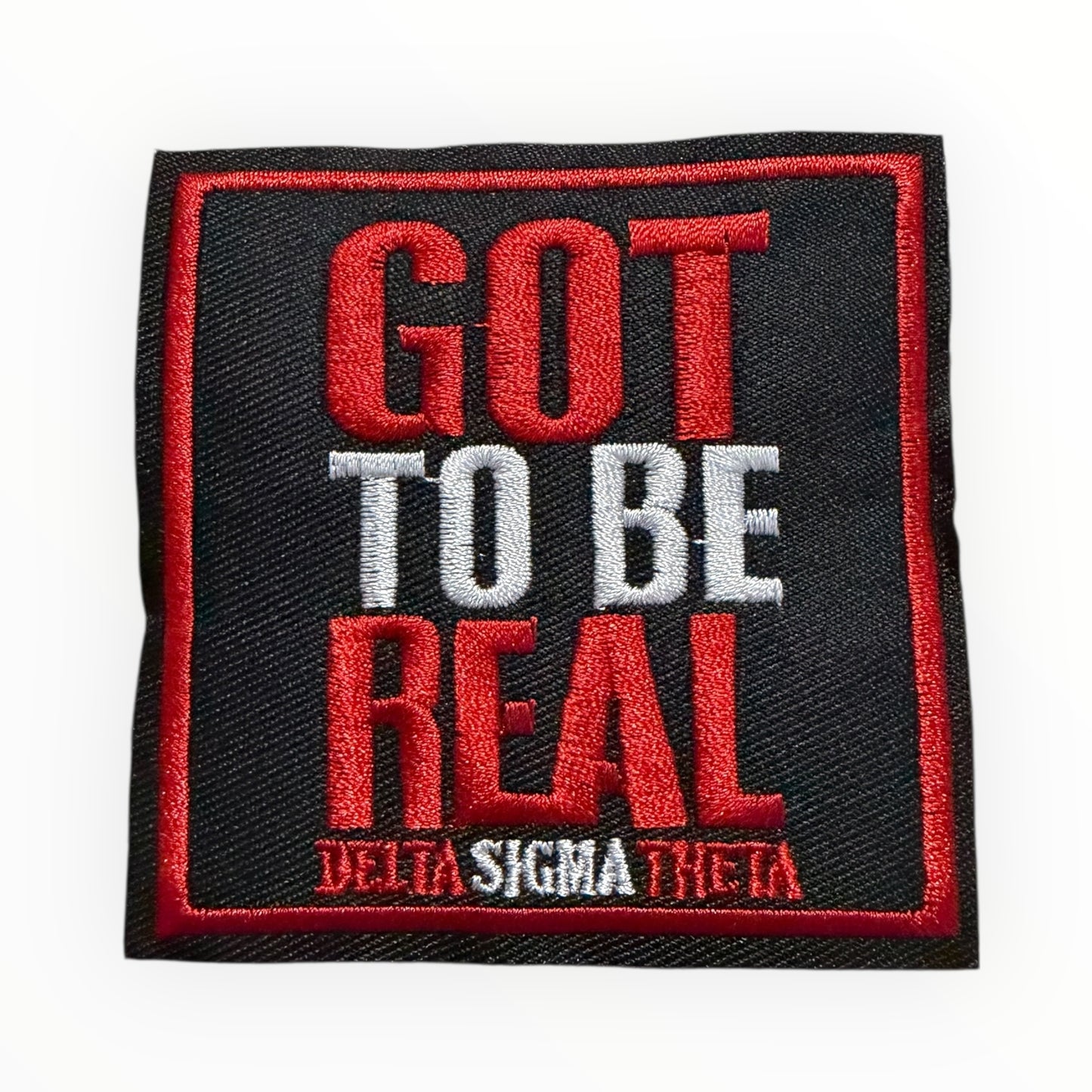 Got to be real Delta Sigma Theta patch