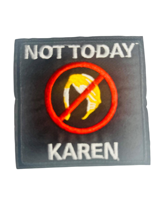 NOT TODAT KAREN