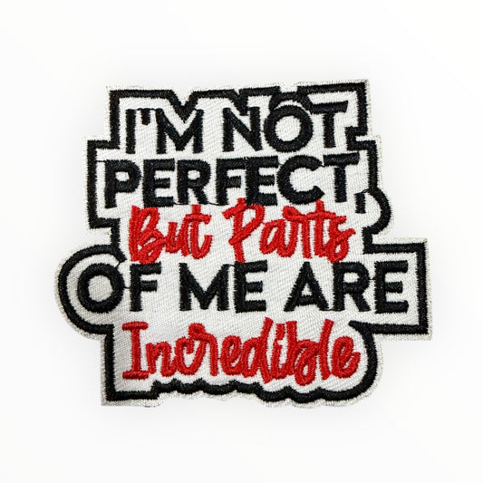 I’m not perfect but parts of me are incredible patch