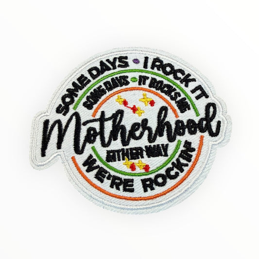 Some days I rock it other days it rocks me motherhood patch