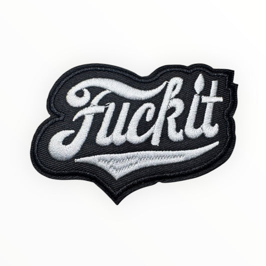 Fuck It Embroidered Patch