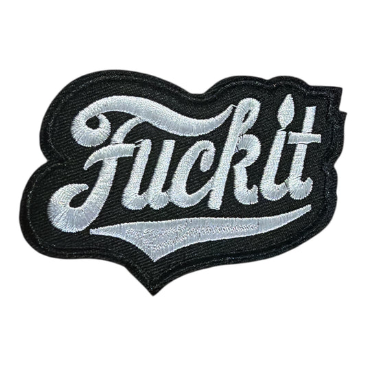 Fuck It Embroidered Patch